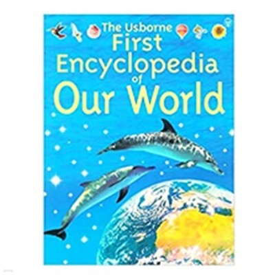 The Usborne First Encyclopedia of Our World