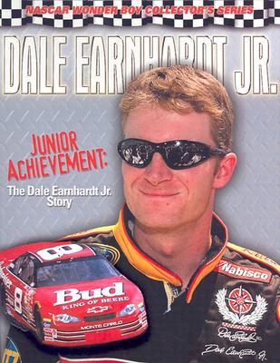 Dale Earnhardt Jr.: Junior Achievement: The Dale Earnhardt Jr. Story