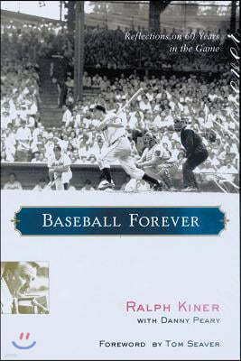 Baseball Forever: Reflections on Sixty Years in the Game