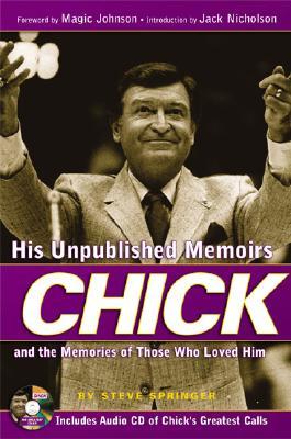 Chick: His Unpublished Memoirs and the Memories of Those Who Knew Him