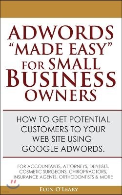 Adwords "Made Easy" For Small Business Owners: What Google Adwords are & how to use them to make more profit in your business.