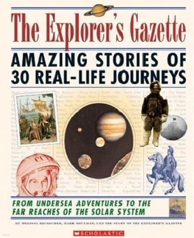 The Explorer's Gazette: Amazing Stories of 30 Real-Life Journeys Paperback ? January 1, 2004