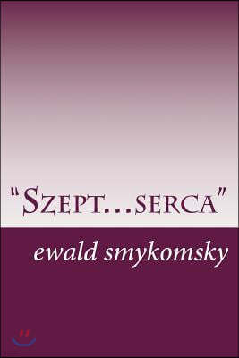 "Szept... serca": Poezja i proza