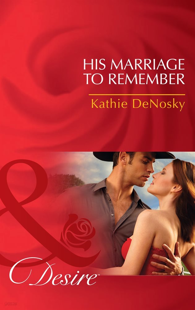 His Marriage to Remember (Mills &amp; Boon Desire) (The Good, the Bad and the Texan, Book 1)