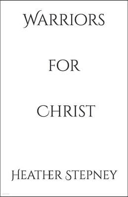 Warriors for Christ: A Fight for Purpose