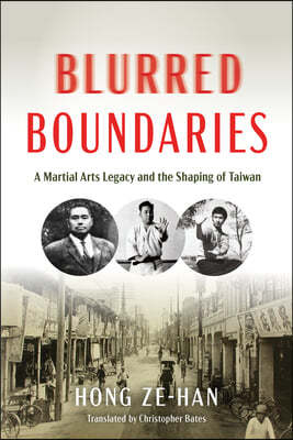 Blurred Boundaries: A Martial Arts Legacy and the Shaping of Taiwan