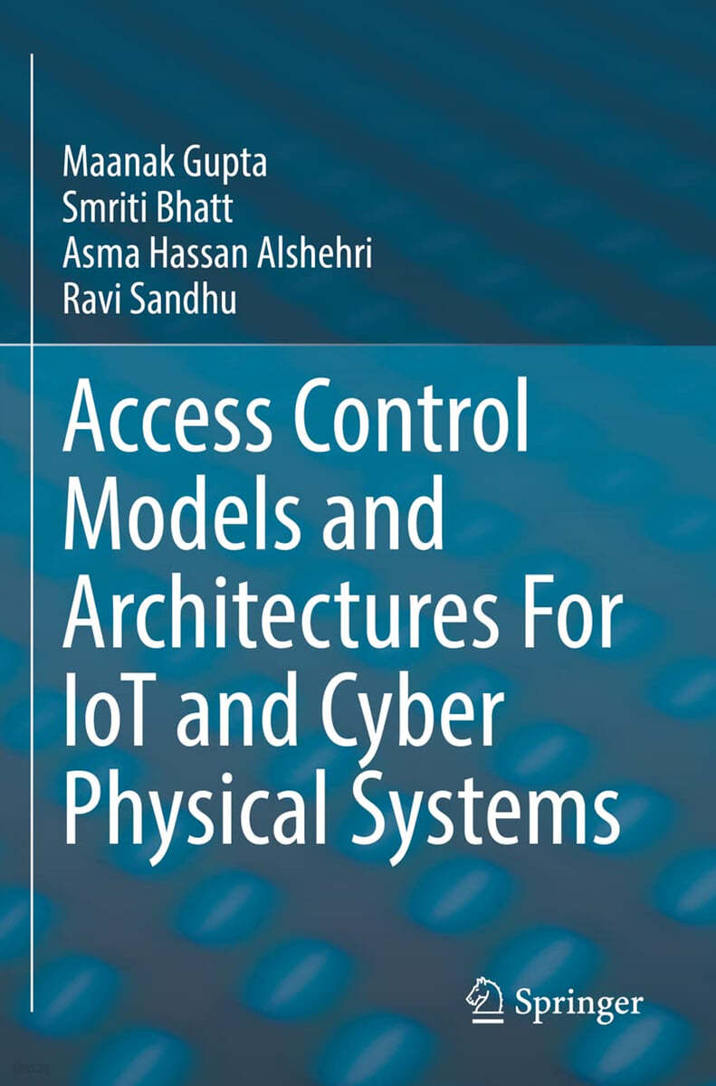 Access Control Models and Architectures for Iot and Cyber Physical Systems