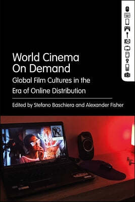 World Cinema on Demand: Global Film Cultures in the Era of Online Distribution