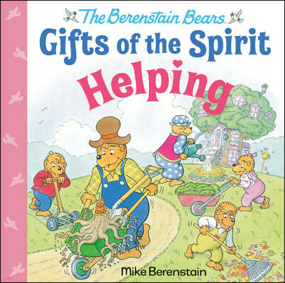 Helping (Berenstain Bears Gifts of the Spirit)