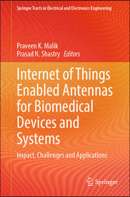 Internet of Things Enabled Antennas for Biomedical Devices and Systems: Impact, Challenges and Applications