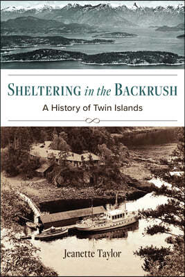 Sheltering in the Backrush: A History of Twin Islands