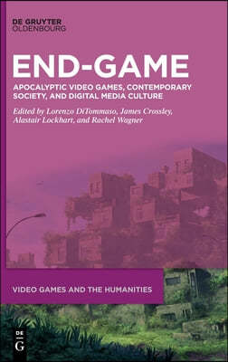 End-Game: Apocalyptic Video Games, Contemporary Society, and Digital Media Culture