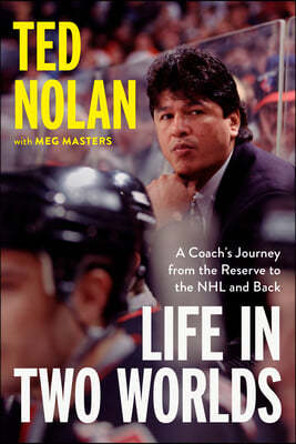 Life in Two Worlds: A Coach's Journey from the Reserve to the NHL and Back