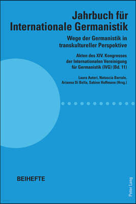 Wege der Germanistik in transkultureller Perspektive: Akten des XIV. Kongresses der Internationalen Vereinigung fuer Germanistik (IVG) (Bd. 11) - Jahr