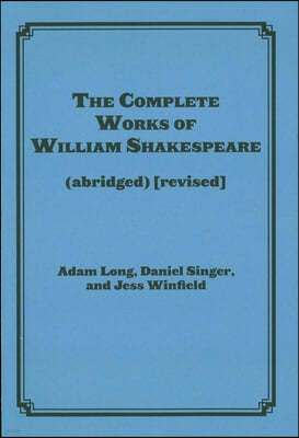 The Complete Works of William Shakespeare (Abridged) [Revised] [Again]