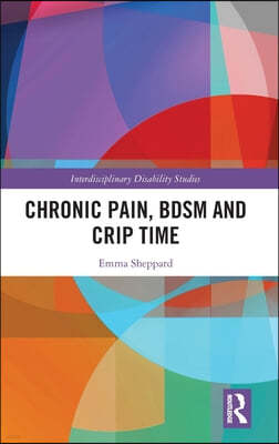 Chronic Pain, BDSM and Crip Time