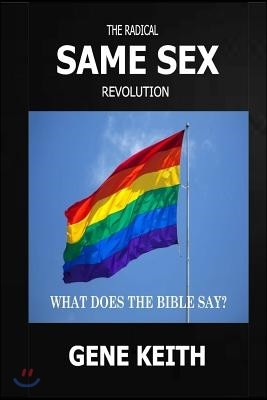 The Same Sex Revolution: What Does the Bible Say?