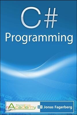 C# Programming: The ultimate way to learn the fundamentals of the C# language