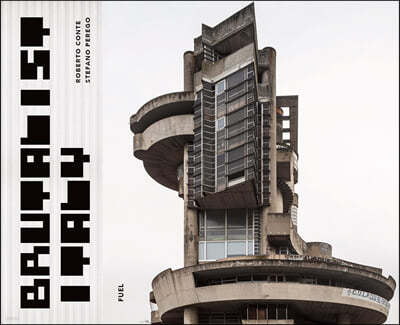 Brutalist Italy: Concrete Architecture from the Alps to the Mediterranean Sea