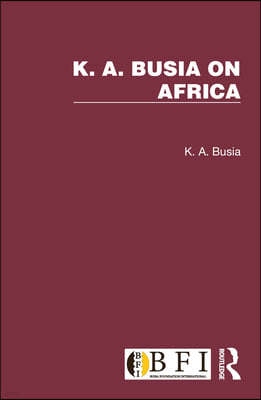 K. A. Busia on Africa