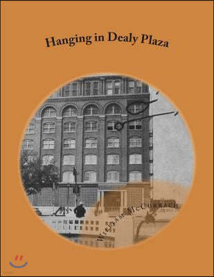 Hanging in Dealy Plaza: Murder Mystery