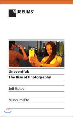 Uneventful: The Rise of Photography