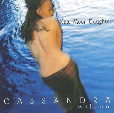 카산드라 윌슨 (Cassandra Wilson) - New Moon Daughter