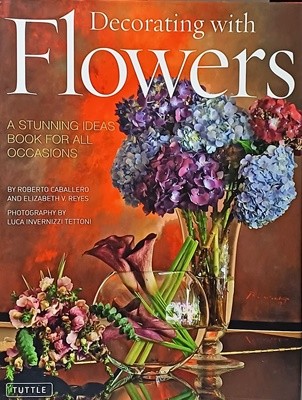 Decorating with Flowers(영어판) -꽃 데코레이션, 생활 꽃꽂이-235/305/20, 241쪽,하드커버-최상급-