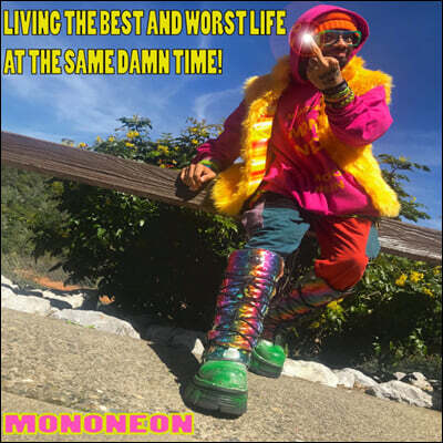 MonoNeon — Living The Best And Worst Life At The Same Damn Time! 앨범 커버