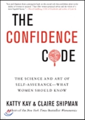 The Confidence Code: The Science and Art of Self-Assurance---What Women Should Know