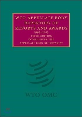 Wto Appellate Body Repertory of Reports and Awards 2 Volume Hardback Set: 1995-2013