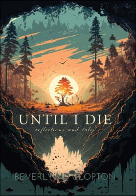 Until I Die: Reflections and Tales