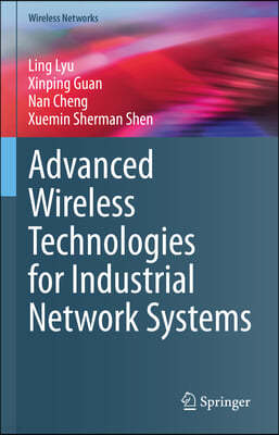 Advanced Wireless Technologies for Industrial Network Systems