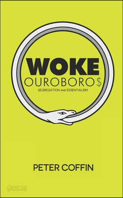 Woke Ouroboros: Segregation and Essentialism