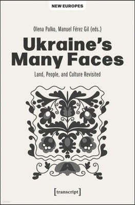 Ukraine's Many Faces: Land, People, and Culture Revisited