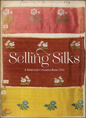 Selling Silks: A Merchant's Sample Book 1764