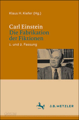 Carl Einstein: Die Fabrikation Der Fiktionen: 1. Und 2. Fassung
