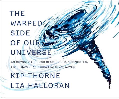 The Warped Side of Our Universe: An Odyssey Through Black Holes, Wormholes, Time Travel, and Gravitational Waves