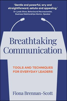 Breathtaking Communication: Tools and Techniques for Everyday Leaders