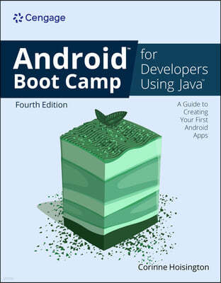 Android Boot Camp for Developers Using Java: A Guide to Creating Your First Android Apps