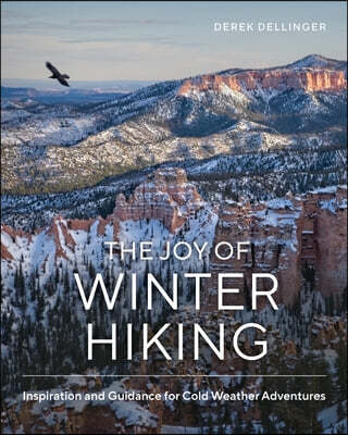 The Joy of Winter Hiking: Inspiration and Guidance for Cold Weather Adventures