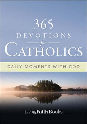 365 Devotions for Catholics: Daily Moments with God