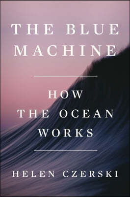 The Blue Machine: How the Ocean Works