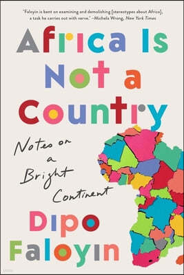 Africa Is Not a Country: Notes on a Bright Continent