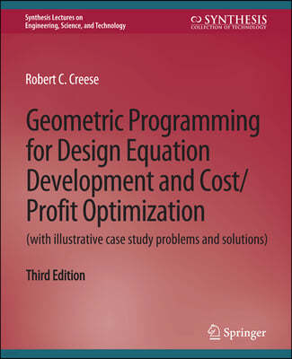 Geometric Programming for Design Equation Development and Cost/Profit Optimization (with Illustrative Case Study Problems and Solutions), Third Editio