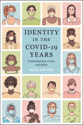 Identity in the Covid-19 Years: Communication, Crisis, and Ethics