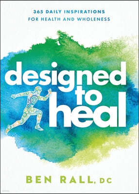 Designed to Heal: 365 Daily Inspirations for Health and Wholeness