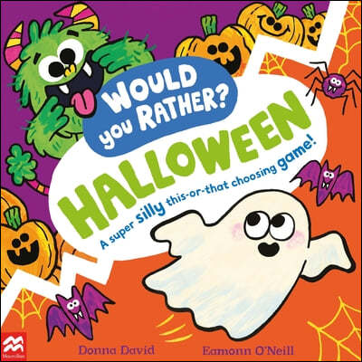 Would You Rather?: Halloween: A Super Silly This-Or-That Choosing Game!
