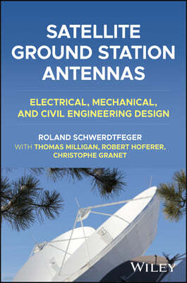Satellite Ground Station Antennas: Electrical, Mec hanical, and Civil Engineering Design