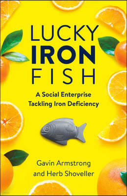 Lucky Iron Fish: A Social Enterprise Tackling Iron Deficiency